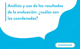 Análisis y uso de los resultados de la evaluación: ¿cuáles son las coordenadas?